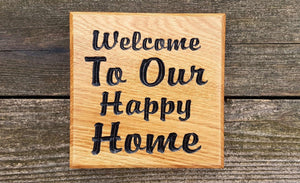 Small Square House Sign saying welcome to our happy home FONT: BROPHY SCRIPT