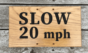 SLOW 20 MPH street sign warning plaque solid oak engraved message plate