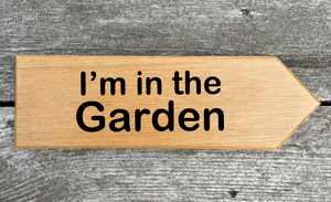 Im in the Garden Directional Sign Pointing to the Right